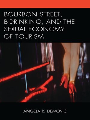 cover image of Bourbon Street, B-Drinking, and the Sexual Economy of Tourism